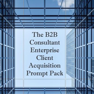 May include: A digital graphic featuring a symmetrical view looking up through a glass-walled skyscraper structure toward a bright blue sky with clouds. Centered in the frame is the black text: The B2B Consultant Enterprise Client Acquisition Prompt Pack.