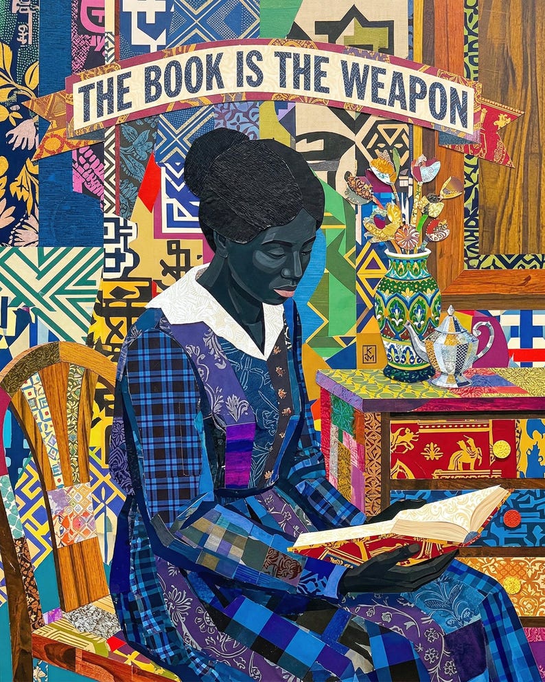 May include: A mixed-media artwork featuring a Black woman reading a book. She is wearing a blue patterned dress and seated in a wooden chair. The background is a collage of colorful patterns, with the text "THE BOOK IS THE WEAPON" across the top.
