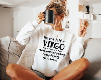 Never tell a Virgo Sweatshirt, Virgo Sweatshirt, Zodiac sign Sweatshirt, Birthday Gift, Zodiac Shirt, Horoscope Shirt, Funny Shirt,Astrology