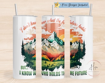 I Know Who Holds the Future 20 oz Skinny Tumbler Sublimation Design, PNG Instant DIGITAL Download, Christian Affirmation Tumbler