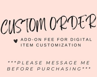 Custom Order Fee for Digital Items - Add-on - Personalization