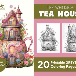 Op de afbeelding: Een grillige illustratie van een theehuis met een roze theepotbasis en een meergezinswoning erbovenop, omringd door kleurrijke bloemen. De tekst bevat "Get My Crayons!" en "The Whimsical Tea House". Bevat 20 afdrukbare grijswaarden kleurplaten.