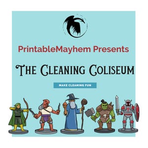 May include: PrintableMayhem Presents The Cleaning Coliseum: Make Cleaning Fun. A colorful illustration of six fantasy characters, including a wizard, a warrior, a goblin, and an archer, all holding cleaning supplies.