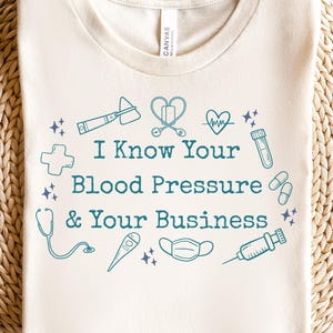Funny Medical Staff Shirt Bella Canvas Shirt Nursing Assistant Tee I Know Your Blood Pressure CNA MA Humor Gift Healthcare Work Nurse Shirt