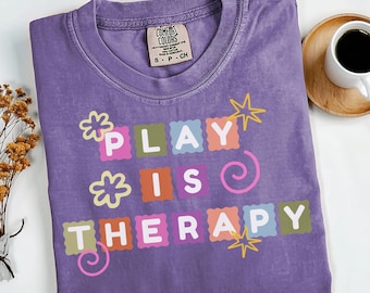 Play Is Therapy Shirt – Comfort Colors Tee for Occupational, Pediatric, Speech & Physical Therapists – Child Life Specialist Gift