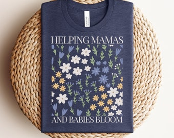 Mutter Baby Krankenschwester Shirt Süßes Doula Shirt Floral L & D Krankenschwester TShirt Arbeit und Lieferung RN T-Shirt MBU Top Wildflower helfen Mamas und Babys zu blühen