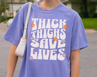Thick Thighs Save Lives Shirt Comfort Colors Funny Workout Shirt Pump Cover Tee Thicc Shirt Women's Weightlifting TShirt Unhinged Shirts