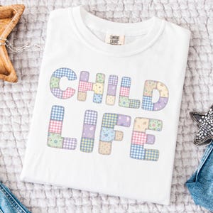 Child Life Shirt Comfort Colors Child Life Specialist TShirt Faux Embroidery CLS Tee Faux Patchwork CCLS Gift Child Life Intern Apparel
