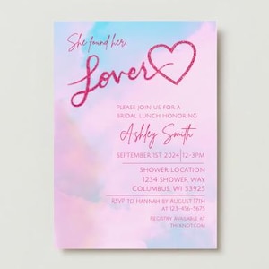 May include: A bridal shower invitation with a pink and blue watercolor background. The text "She found her Lover" is in a glittery pink script, with a heart symbol. Details include the honoree's name, date, time, location, and RSVP information.