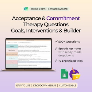 May include: A digital Acceptance & Commitment Therapy Questions Goals, Interventions & Builder template for Google Sheets. The display shows a laptop screen with a therapy questionnaire, 500+ questions, dropdown menus, and 10 organized tabs.