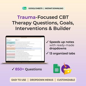 May include: A digital template for Google Sheets titled Trauma-Focused CBT Therapy Questions, Goals, Interventions & Builder. It features a laptop displaying a therapy questionnaire, 850+ questions, 13 organized tabs, and dropdown menus.
