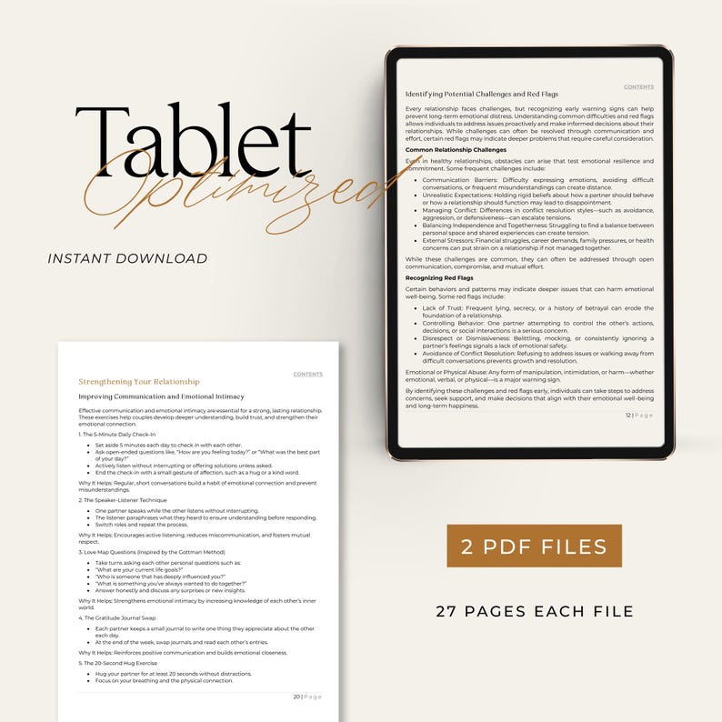 May include: A digital tablet screen displaying a document titled "Strengthening Your Relationship" with a section titled "Improving Communication and Emotional Intimacy". The document includes tips for improving communication and emotional intimacy in relationships. The tablet is on a white surface with the text "Tablet Optimized" and "Instant Download" above it. The text "2 PDF Files" and "27 Pages Each File" is displayed below the tablet.