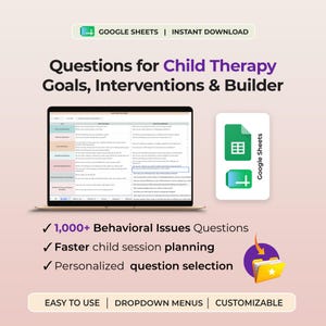May include: A digital template titled Questions for Child Therapy Goals, Interventions & Builder displayed on a laptop screen. It includes a Google Sheets icon, 1,000+ behavioral issues questions, session planning tools, and a yellow folder icon.