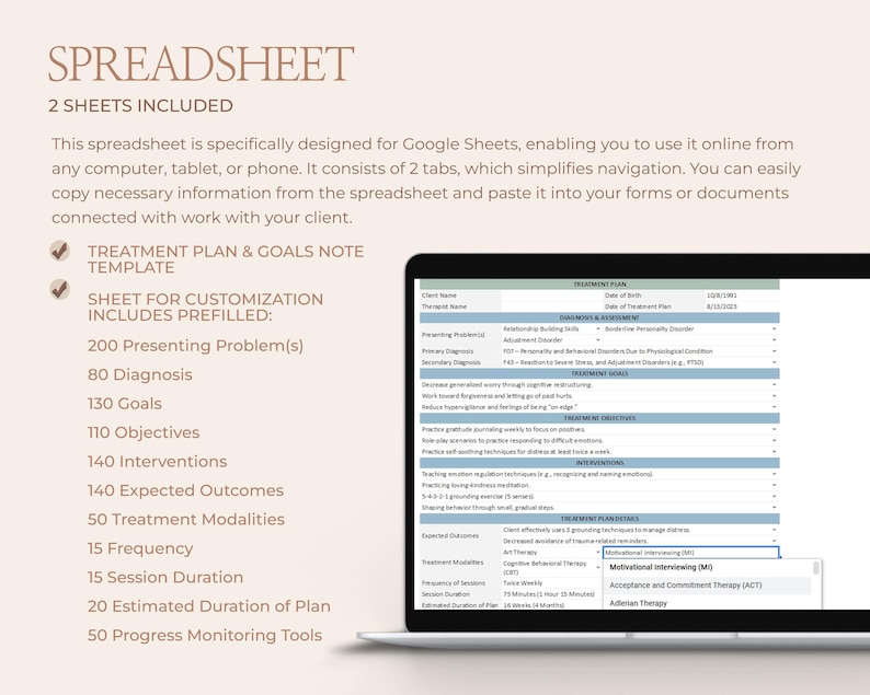May include: A digital spreadsheet template for Google Sheets, designed for treatment plans and goals. The template includes sections for presenting problems, diagnosis, goals, objectives, interventions, expected outcomes, treatment modalities, frequency, session duration, estimated duration of plan, and progress monitoring tools. The template is prefilled with 200 presenting problems, 80 diagnosis, 130 goals, 110 objectives, 140 interventions, 140 expected outcomes, 50 treatment modalities, 15 frequency, 15 session duration, 20 estimated duration of plan, and 50 progress monitoring tools.