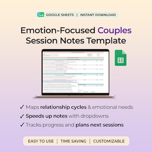 May include: A digital Emotion-Focused Couples Session Notes Template for Google Sheets. The screen displays a structured form with sections for identifying issues, patterns, and needs. Text includes 'Maps relationship cycles & emotional needs'.