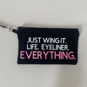 Just Wing It. Life. Eyeliner. Everything. Makeup Tote