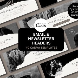 May include: A collection of 40 black and white Canva email and newsletter header templates. The text "EMAIL & NEWSLETTER HEADERS" and "40 CANVA TEMPLATES" is displayed in a large, bold font. The templates feature various designs with text overlays and images.