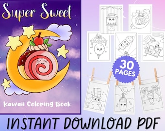Super Sweet Kawaii Coloring Book, Sweet Treats and Cute Desserts Coloring Pages, Printable PDF,  Digital Download