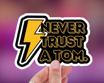 Never Trust a Tom - Vanderpump Rules - Bravo - Reality TV - Laptop Decal - Vinyl Sticker