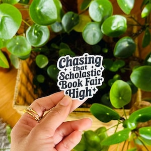 Chasing That Scholastic Book Fair High Sticker Bookish Decoration Scrapbook Sticker Water Bottle Sticker Book Lover Gift Ideas - CSF27