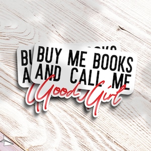 Buy Me Books and Call Me Good Girl - Bookish Sticker
