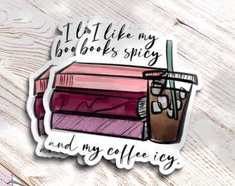 I Like My Books Spicy and My Coffee Icy - Bookish Sticker