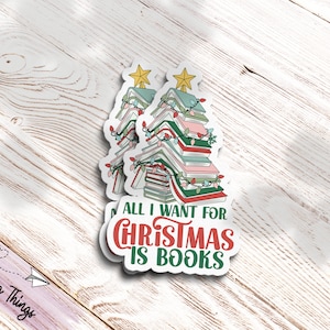 All I Want For Christmas is Books - Bookish Sticker - Kindle Sticker - Christmas Sticker