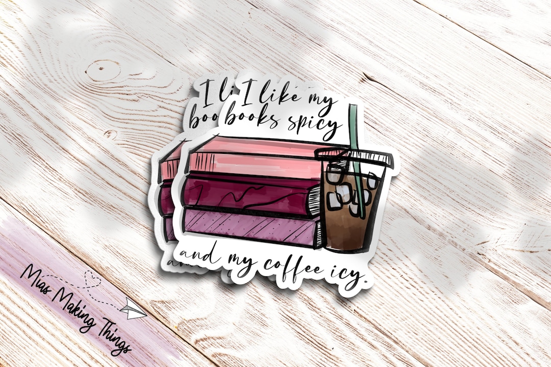 I Like My Books Spicy and My Coffee Icy - Bookish Sticker - Etsy