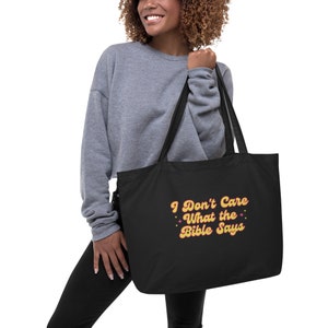 I Don't Care What the Bible Says Large organic tote bag