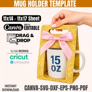 Puede incluir: Un portavasos dorado con purpurina y un lazo rosa, que sostiene una taza blanca con "15 OZ" en azul. La imagen incluye texto: "Mug Holder Template", "Canva Editable", "Drag & Drop", "Cricut" y "Instant Download".