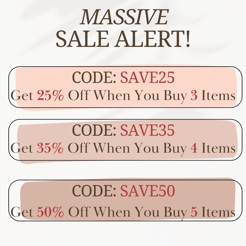 May include: A pink and white graphic with the text "MASSIVE SALE ALERT!" and three pink boxes with discount codes and offers. The first box says "CODE: SAVE25 Get 25% Off When You Buy 3 Items". The second box says "CODE: SAVE35 Get 35% Off When You Buy 4 Items". The third box says "CODE: SAVE50 Get 50% Off When You Buy 5 Items".