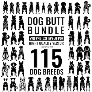 May include: A black and white graphic featuring silhouettes of dog rears. The text reads "DOG BUTT BUNDLE" and "115 DOG BREEDS". Includes file formats SVG, PNG, DXF, EPS, AI, and PDF. Copyright 2025.