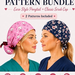 May include: A scrub cap pattern bundle featuring two designs: a pink cap with a white bunny print and a dark blue cap with a pink and white floral print. The text reads: SCRUB CAP PATTERN BUNDLE, Euro Style Ponytail + Classic Scrub Cap, 2 Patterns Included.