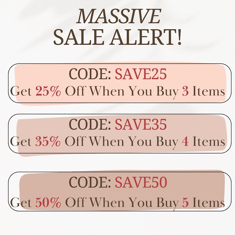 May include: A pink and white graphic with the text "MASSIVE SALE ALERT!" and three pink boxes with discount codes and details. The first box says "CODE: SAVE25 Get 25% Off When You Buy 3 Items". The second box says "CODE: SAVE35 Get 35% Off When You Buy 4 Items". The third box says "CODE: SAVE50 Get 50% Off When You Buy 5 Items".