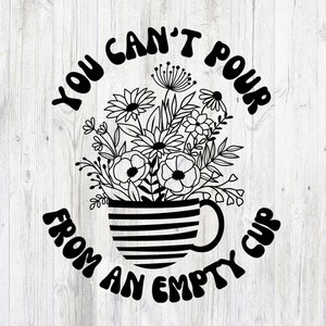 You Can't Pour from an Empty Cup Therapy Mental Health Floral Coffee Cup PNG T-Shirt Design Digital Download File