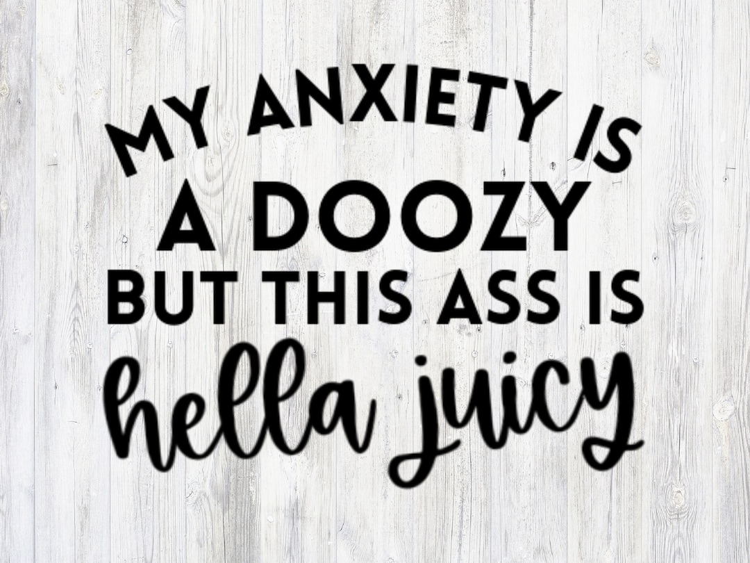 Doozy Text My Anxiety is a Doozy but This Ass is Hella Juicy Funny Workout Anxious ...