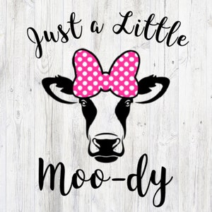 Just a Little Moo-dy Cow Heifer Moody Funny Pun Farmer Cattle Herding Ranch Western PNG T-Shirt Design Digital Download File