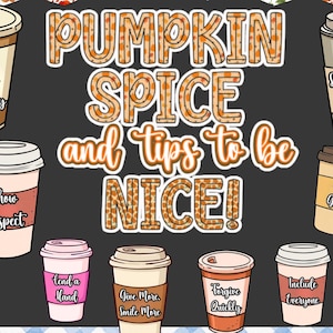 May include: A decorative bulletin board display featuring the text PUMPKIN SPICE and tips to be NICE! surrounded by illustrations of coffee cups in various shades of brown, pink, and tan, each labeled with positive phrases like Choose Kindness Every Day.