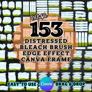 May include: A digital design graphic featuring 153 distressed bleach brush edge effect Canva frames. The design includes various shapes and styles, with text that reads "Editable 153 Distressed Bleach Brush Edge Effect Canva Frame. Easy to Use Canva Drag & Drop."