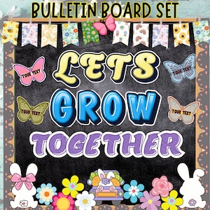 May include: A colourful bulletin board set featuring the text "LET'S GROW TOGETHER". The design includes butterflies, bunnies, flowers, and a banner. The background is a chalkboard.