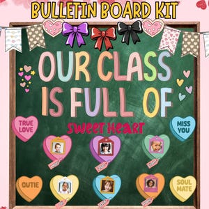 May include: A bulletin board kit with the text "OUR CLASS IS FULL OF Sweet Heart". The board is green with colorful letters and heart-shaped decorations. Includes space for photos and the words "True Love", "Miss You", "Cutie", and "Soul Mate".