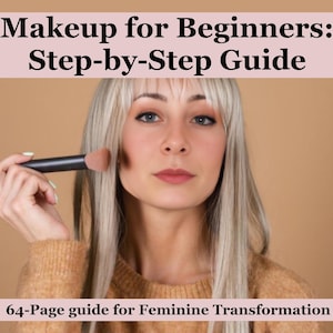 May include: A woman with blonde hair applies blush with a makeup brush. The image includes the text "Makeup for Beginners: Step-by-Step Guide" and "64-Page guide for Feminine Transformation."