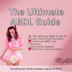 May include: A pink book cover with the title "The Ultimate ABDL Guide." The image includes a person wearing a pink outfit and a pacifier. Text on the cover includes "Fashion, Play & Self-Discovery," "Feminine ABDL Tips," and "Start Your Journey Today!"