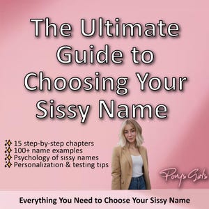 May include: A book cover with the title "The Ultimate Guide to Choosing Your Sissy Name" in white text on a pink background. The cover includes a woman, and bullet points listing 15 chapters, 100+ name examples, psychology of names, and personalization tips.
