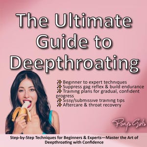 May include: A pink graphic with the title "The Ultimate Guide to Deepthroating". The image includes a woman eating a banana and text about techniques, gag reflex, training plans, and aftercare.