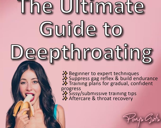 The Ultimate Guide to Deepthroating: Techniques, Training & Safety