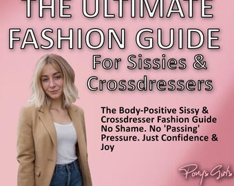 Guía de moda para mariquitas y travestis: Estilo corporal positivo para todas las formas y tamaños: ¡confianza sin presión de 'transmitir'!