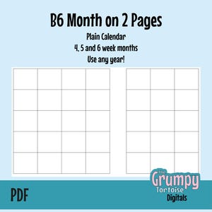 Könnte beinhalten: Eine digitale B6-Monatsvorlage auf 2 Seiten. Der Text enthält "B6 Month on 2 Pages", "Plain Calendar", "4, 5 and 6 week months" und "Use any year!". In der unteren rechten Ecke befindet sich das Logo "The Grumpy Tortoise Digitals".