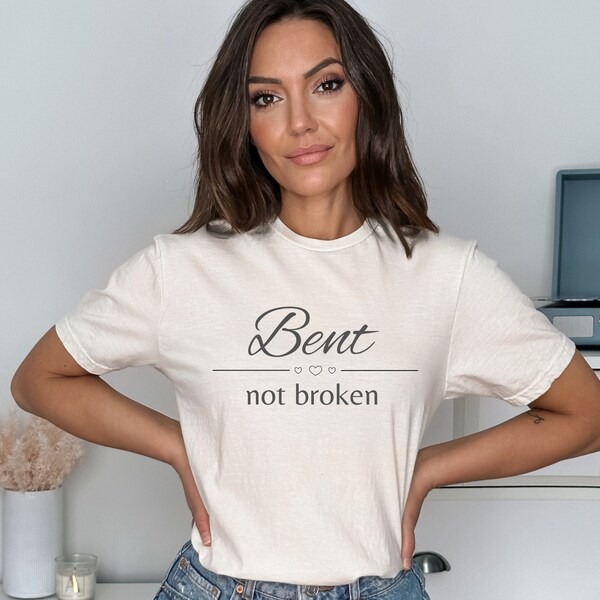 Bent not Broken Womens Tshirt | Mental Health Shirt | Christmas Gifts for her | Womens Graphic Tee