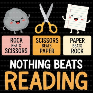 May include: A graphic featuring cartoon illustrations of a rock, scissors, and paper, with the text "Rock Beats Scissors", "Scissors Beats Paper", and "Paper Beats Rock". The phrase "Nothing Beats Reading" is also included.